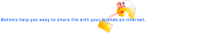 Bothnic help you easy to share file with your friends on internet.